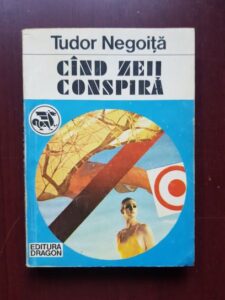 Tudor Negoita - Cand zeii conspira