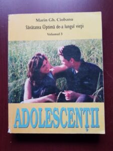 Marin Gh. Ciobanu - Sanatatea optima de-a lungul vietii, volumul 3. Adolescentii