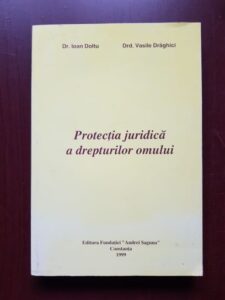 Ioan Doltu, Vasile Draghici - Protectia juridica a drepturilor omului
