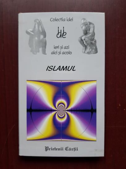 Paul Balta - Islamul. Ieri si azi, aici si acolo
