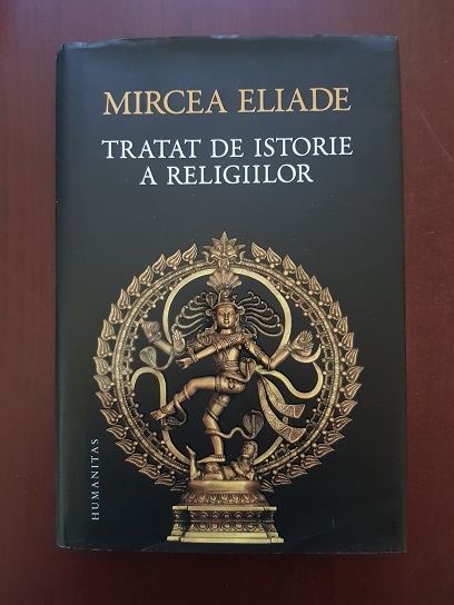 Mircea Eliade - Tratat de istorie a religiilor (2013, editie cartonata)