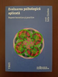 Iulia Ciorbea - Evaluarea psihologica aplicata. Repere teoretice si practice