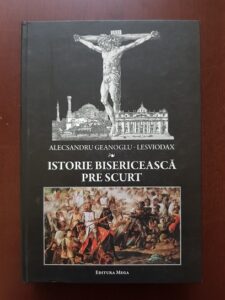 Alecsandru Geanoglu Lesviodax - Istorie bisericeasca pre scurt (2011, reeditarea editiei din anul 1845)