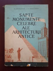 G. Chitulescu, T. Chitulescu – Sapte monumente celebre ale arhitecturii antice. Cele sapte minuni