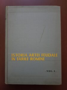 Virgil Vatasianu - Istoria artei feudale in tarile romane. Volumul 1 (1959)