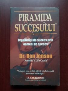 Ron Jenson - Piramida succesului. Organizatii de succes prin oameni de succes