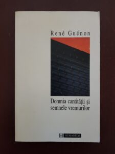 Rene Guenon - Domnia cantitatii si semnele vremurilor