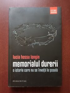 Lucia Hossu Longin - Memorialul durerii. O istorie care nu se invata la scoala