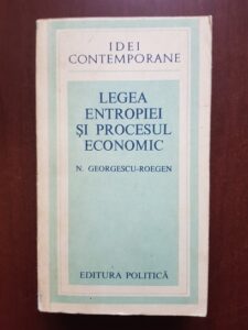 Nicholas Georgescu Roegen - Legea entropiei si procesul economic