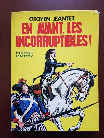 Pierre Castex - En avant, les incorruptibles! (1966, illustrations de R. Bastard)