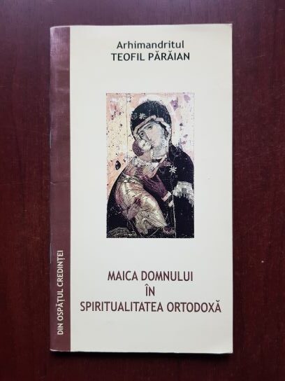 Teofil Paraian - Maica Domnului in spiritualitatea ortodoxa