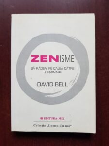 David Bell - Zenisme. Sa radem pe calea catre iluminare