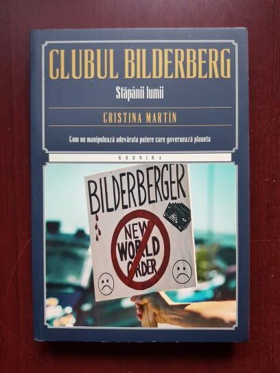 Cristina Martin - Clubul Bilderberg. Stapanii lumii