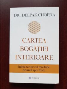 Deepak Chopra - Cartea bogatiei interioare. Inima ta stie cel mai bine drumul spre tine