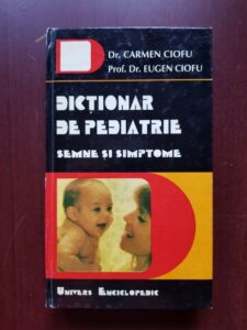 Carmen Ciofu, Eugen Ciofu - Dictionar de pediatrie. Semne si simptome