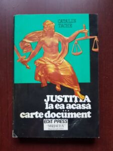 Catalin Tache - Justitia la ea acasa volumul 3 (1997, cu autograful si dedicatia autorului)