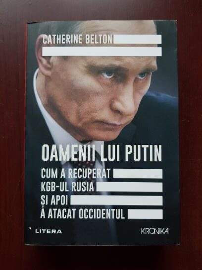 Catherine Belton - Oamenii lui Putin. Cum a recuperat KGB-ul Rusia si apoi a atacat Occidentul