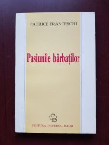 Patrice Franceschi - Pasiunile barbatilor