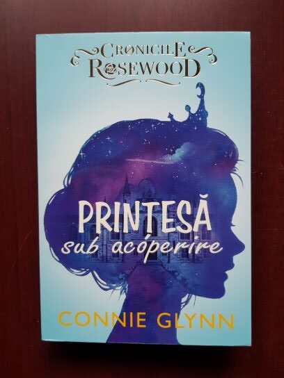 Connie Glynn - Cronicile Rosewood. Printesa sub acoperire
