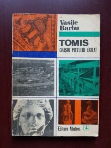 Vasile Barbu - Tomis, orasul poetului exilat