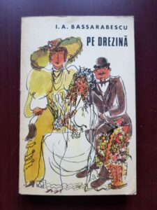 I. A. Bassarabescu - Pe drezina. Nuvele si schite umoristice