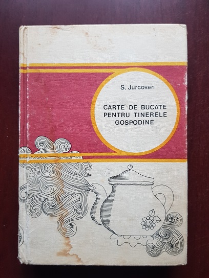 Silvia Jurcovan - Carte de bucate pentru tinerele gospodine (1975)