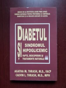 Agatha M. Thrash, Calvin L. Thrash - Diabetul si sindromul hipoglicemic. Fapte, descoperiri si tratamente naturale