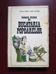Lucretia Oprean, Mura Moldovan - Preparate culinare din bucataria popoarelor