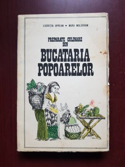 Lucretia Oprean, Mura Moldovan - Preparate culinare din bucataria popoarelor