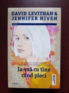 David Levithan, Jennifer Niven - Ia-ma cu tine cand pleci