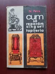 N. Petre - Cum sa reparam singuri tapiteria