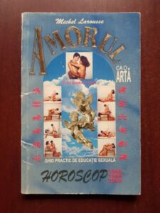 Michel Larousse - Amorul ca o arta. Ghid practic de educatie sexuala pentru tinerii casatoriti