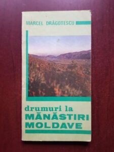 Marcel Dragotescu - Drumuri la manastiri moldave
