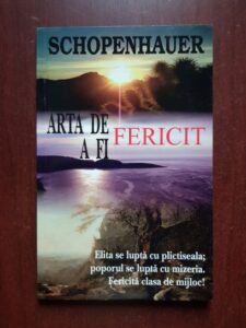 Arthur Schopenhauer - Arta de a fi fericit