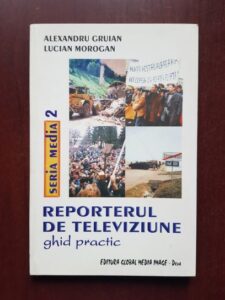 Alexandru Gruian, Lucian Morogan - Reporterul de televiziune. Ghid practic