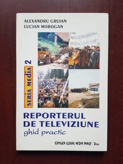 Alexandru Gruian, Lucian Morogan - Reporterul de televiziune. Ghid practic
