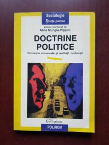 Alina Mungiu Pippidi - Doctrine politice. Concepte universale si realitati romanesti