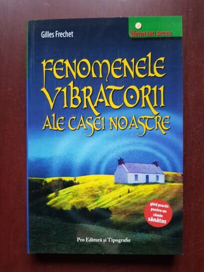 Gilles Frechet - Fenomenele vibratorii ale casei noastre