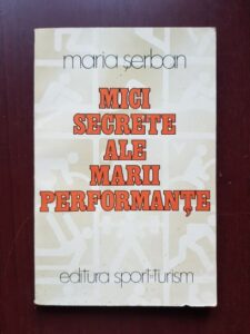 Maria Serban - Mici secrete ale marii performante