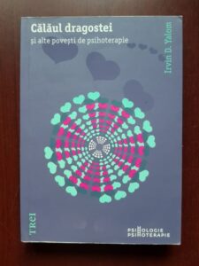 Irvin D. Yalom - Calaul dragostei si alte povesti de psihoterapie