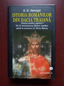 A. D. Xenopol - Istoria romanilor din Dacia Traiana. Istoria medie, partea I volumul 2