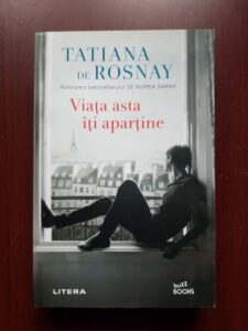 Tatiana de Rosnay - Viata asta iti apartine