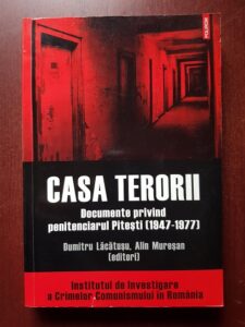 Dumitru Lacatusu, Alin Muresan - Casa terorii. Documente privind penitenciarul Pitesti (1947-1977)
