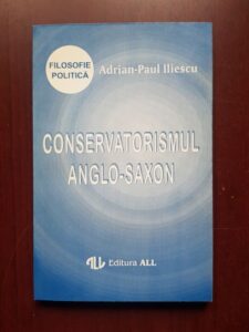 Adrian Paul Iliescu - Conservatorismul anglo-saxon