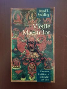 Baird T. Spalding - Vietile maestrilor. Uimitoare invataturi si intamplari din Tibet
