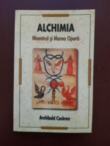 Archibald Cockren - Alchimia. Maestrul si marea opera