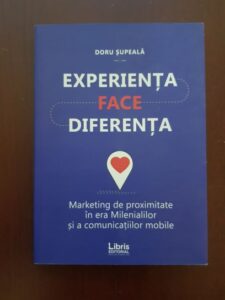 Doru Supeala - Experienta face diferenta. Marketing de proximitate in era Milenialilor si a comunicatiilor mobile