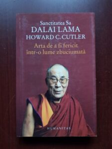 Dalai Lama, Howard C. Cutler - Arta de a fi fericit intr-o lume zbuciumata