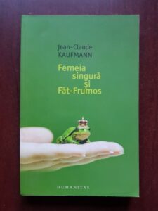 Jean Claude Kaufmann - Femeia singura si Fat-Frumos