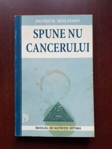 Patrick Holford - Spune nu cancerului. Manual de nutritie optima
